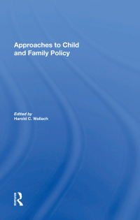 Cover image: Approaches To Child And Family Policy 1st edition 9780367021856