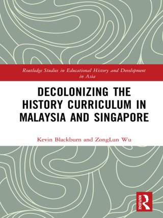Cover image: Decolonizing the History Curriculum in Malaysia and Singapore 1st edition 9781138391659