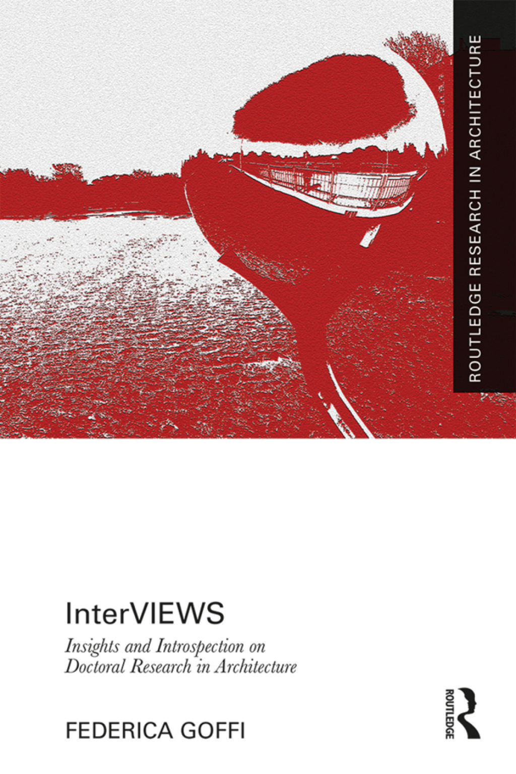 InterVIEWS Insights and Introspection on Doctoral Research in Architecture 1st Edition