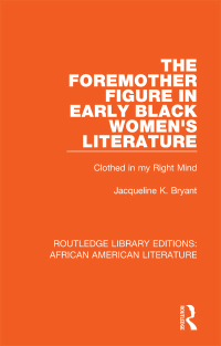 Immagine di copertina: The Foremother Figure in Early Black Women's Literature 1st edition 9781138389588