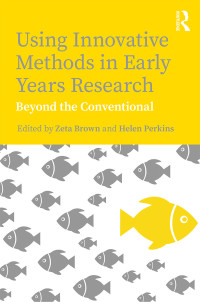 صورة الغلاف: Using Innovative Methods in Early Years Research 1st edition 9781138389519