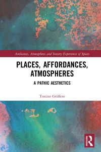 Cover image: Places, Affordances, Atmospheres 1st edition 9781138389373