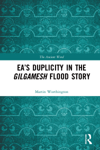 Cover image: Ea’s Duplicity in the Gilgamesh Flood Story 1st edition 9781138388925