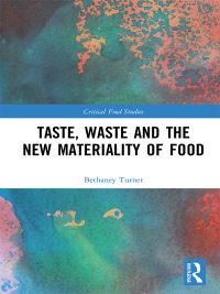 صورة الغلاف: Taste, Waste and the New Materiality of Food 1st edition 9781472487544