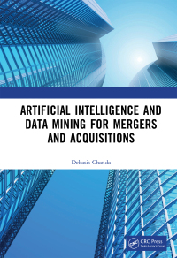 صورة الغلاف: Artificial Intelligence and Data Mining for Mergers and Acquisitions 1st edition 9781138354739
