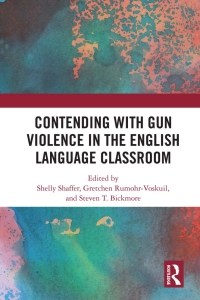 Cover image: Contending with Gun Violence in the English Language Classroom 1st edition 9781138354517