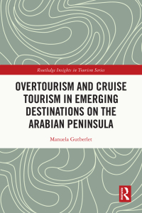 Cover image: Overtourism and Cruise Tourism in Emerging Destinations on the Arabian Peninsula 1st edition 9781138354272