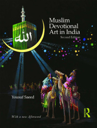 Cover image: Muslim Devotional Art in India 2nd edition 9781138354180