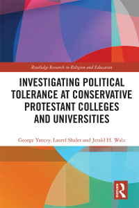 صورة الغلاف: Investigating Political Tolerance at Conservative Protestant Colleges and Universities 1st edition 9781138353985