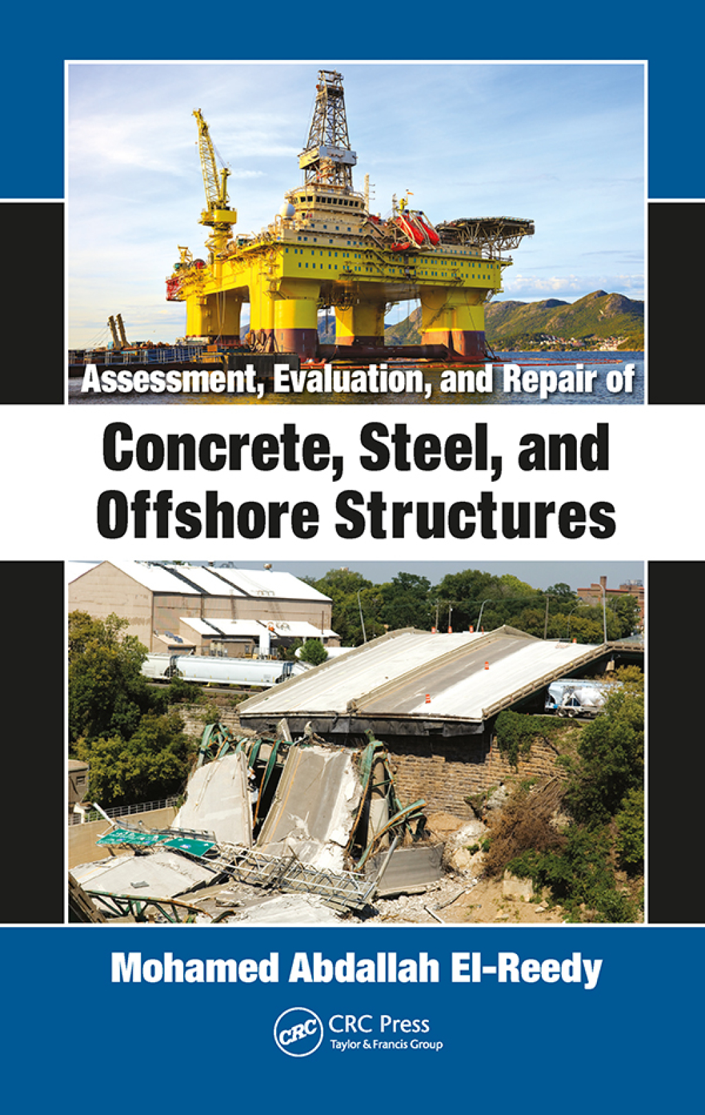 Assessment, Evaluation, and Repair of Concrete, Steel, and Offshore Structures 1st Edition