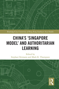 Cover image: China's ‘Singapore Model’ and Authoritarian Learning 1st edition 9781138388390