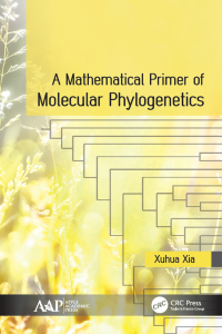表紙画像: A Mathematical Primer of Molecular Phylogenetics 1st edition 9781774630068