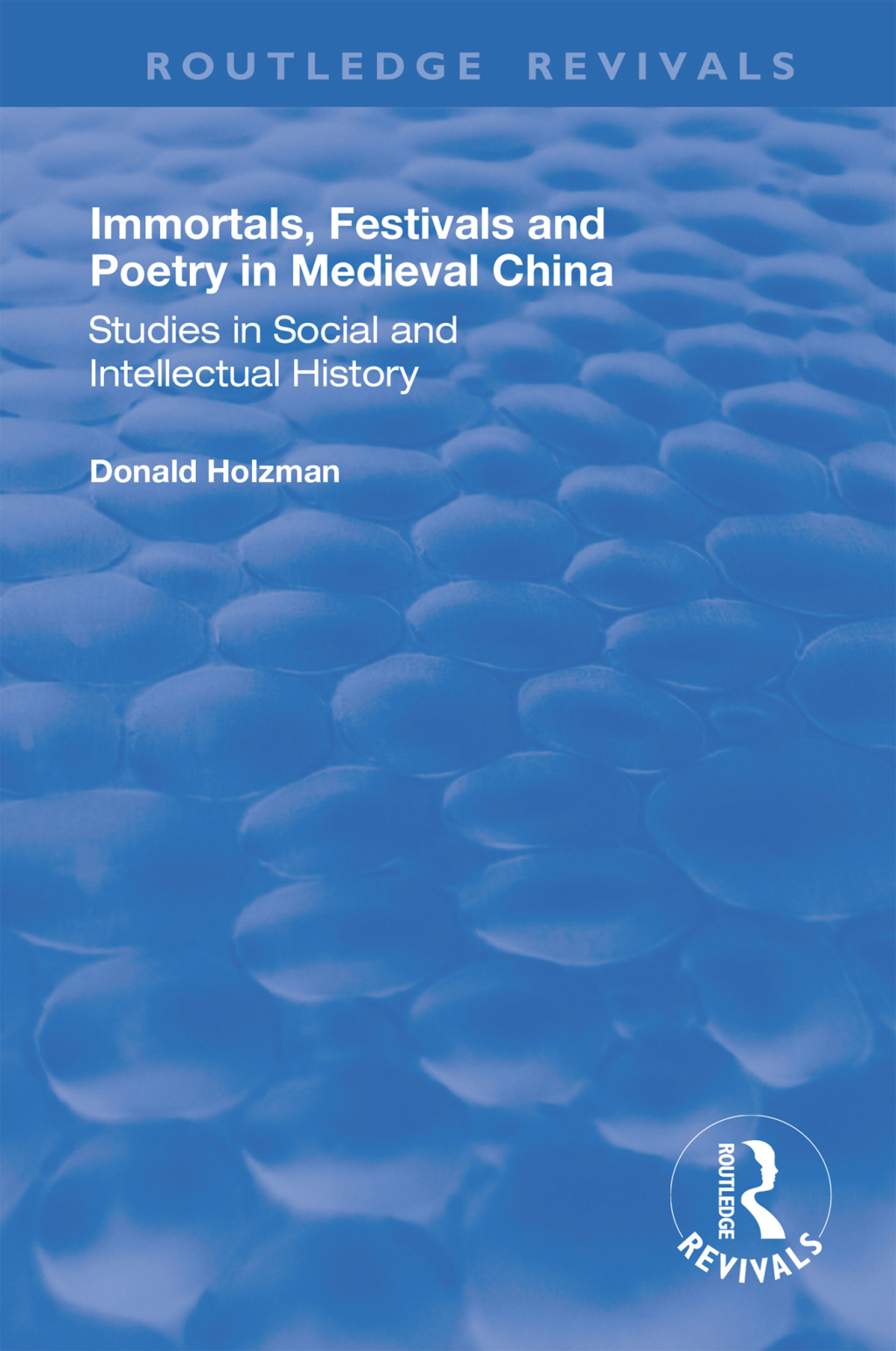Immortals, Festivals, and Poetry in Medieval China 1st Edition