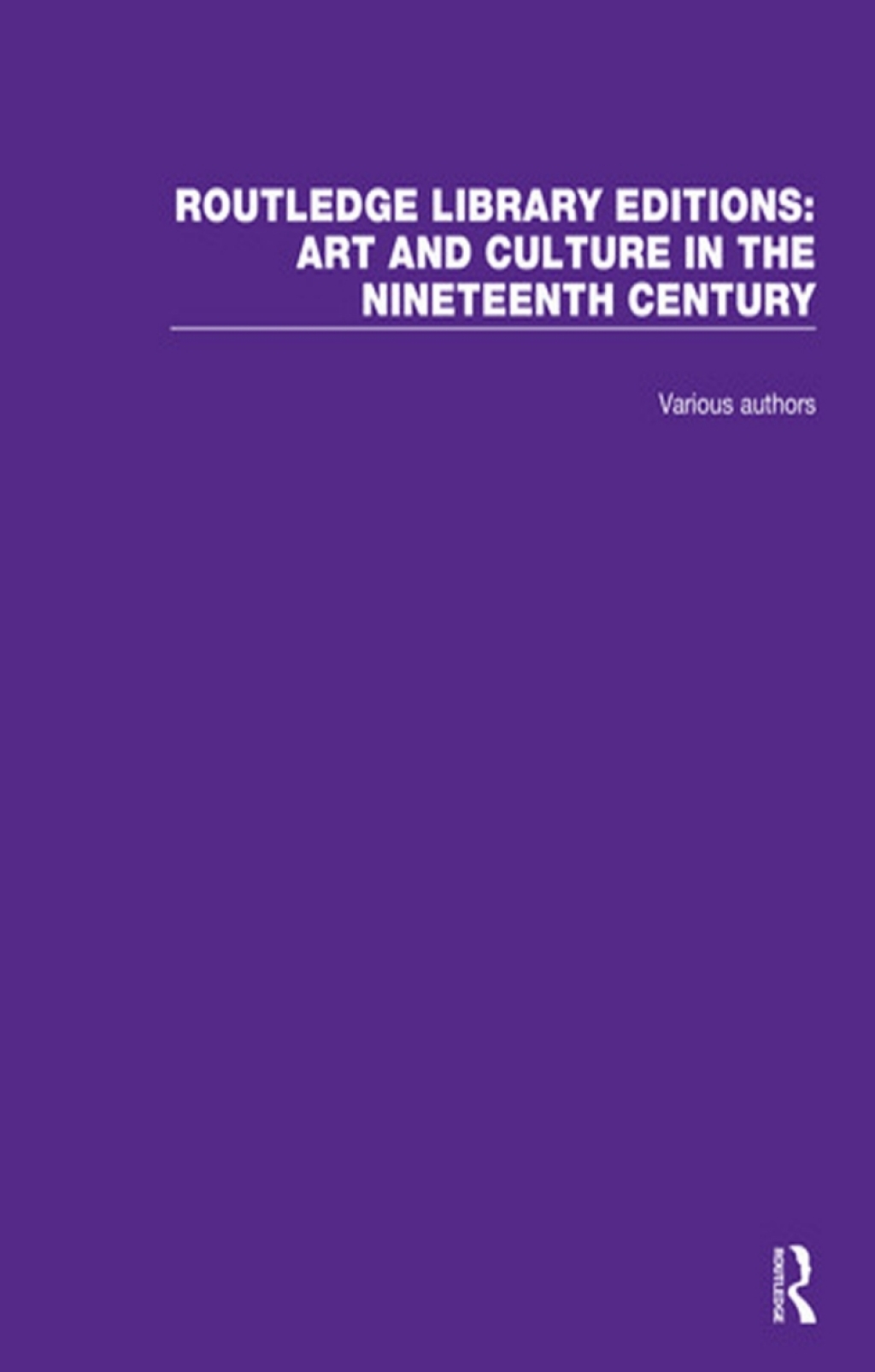 Routledge Library Editions: Art and Culture in the Nineteenth Century 1st Edition