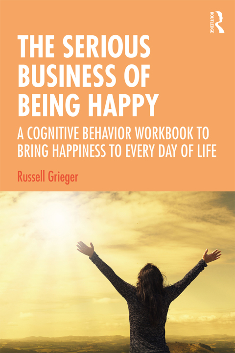 The Serious Business of Being Happy: A Cognitive Behavior Workbook to Bring Happiness to Every Day of Life, 1st Edition - FULL INSTANT DOWNLOAD | PDF DOCX EPUB
