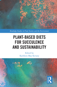 صورة الغلاف: Plant-Based Diets for Succulence and Sustainability 1st edition 9780367784492