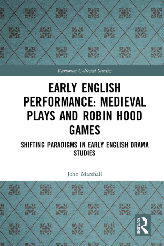 Cover image: Early English Performance: Medieval Plays and Robin Hood Games 1st edition 9781032177175