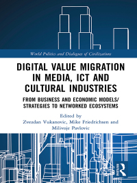صورة الغلاف: Digital Value Migration in Media, ICT and Cultural Industries 1st edition 9780367661359