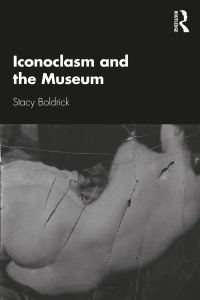 Cover image: Iconoclasm and the Museum 1st edition 9781138369672