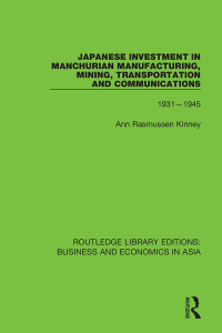Cover image: Japanese Investment in Manchurian Manufacturing, Mining, Transportation, and Communications, 1931-1945 1st edition 9781138369115