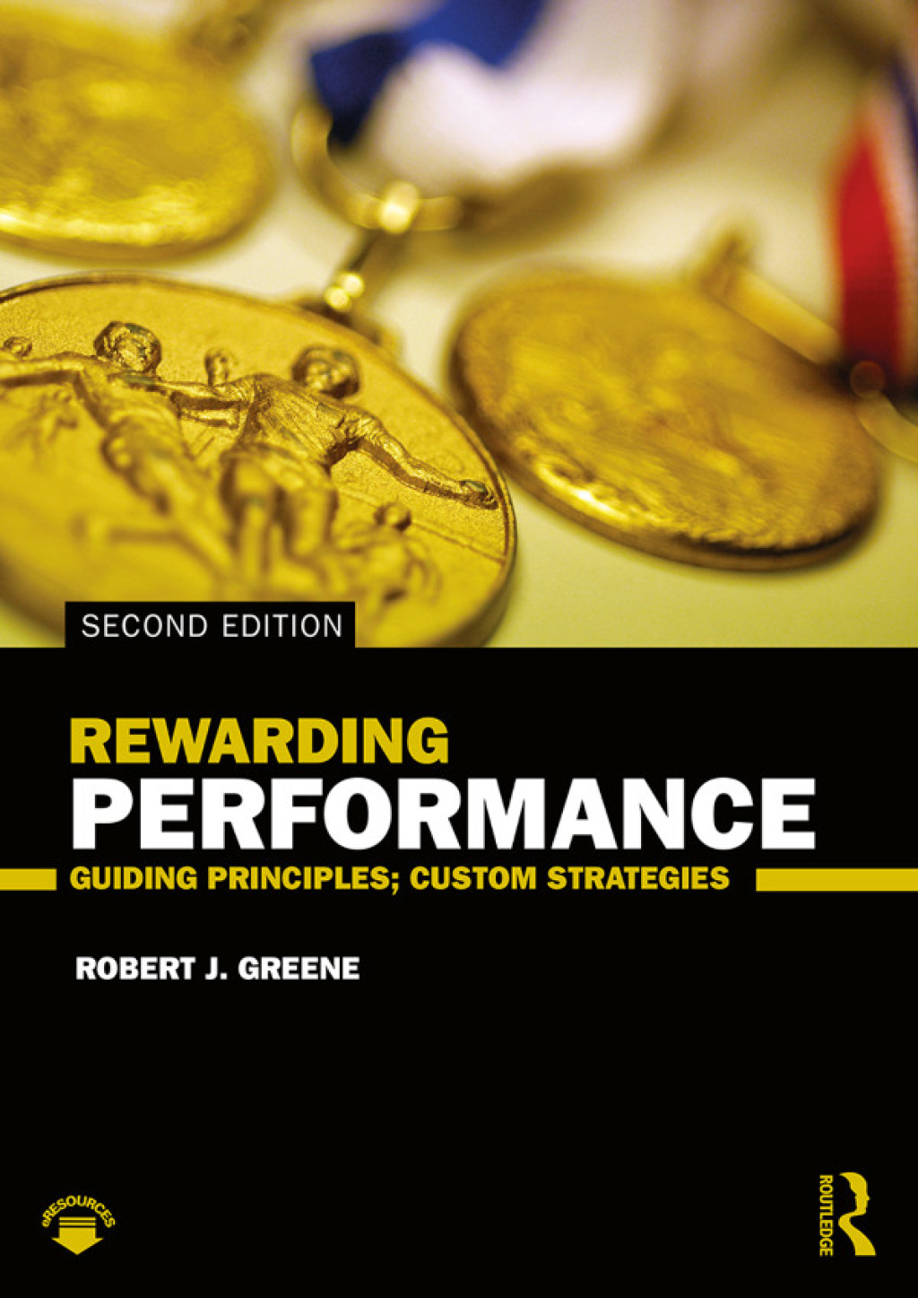 Rewarding Performance Guiding Principles; Custom Strategies 2nd Edition