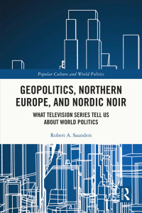Omslagafbeelding: Geopolitics, Northern Europe, and Nordic Noir 1st edition 9780367565985