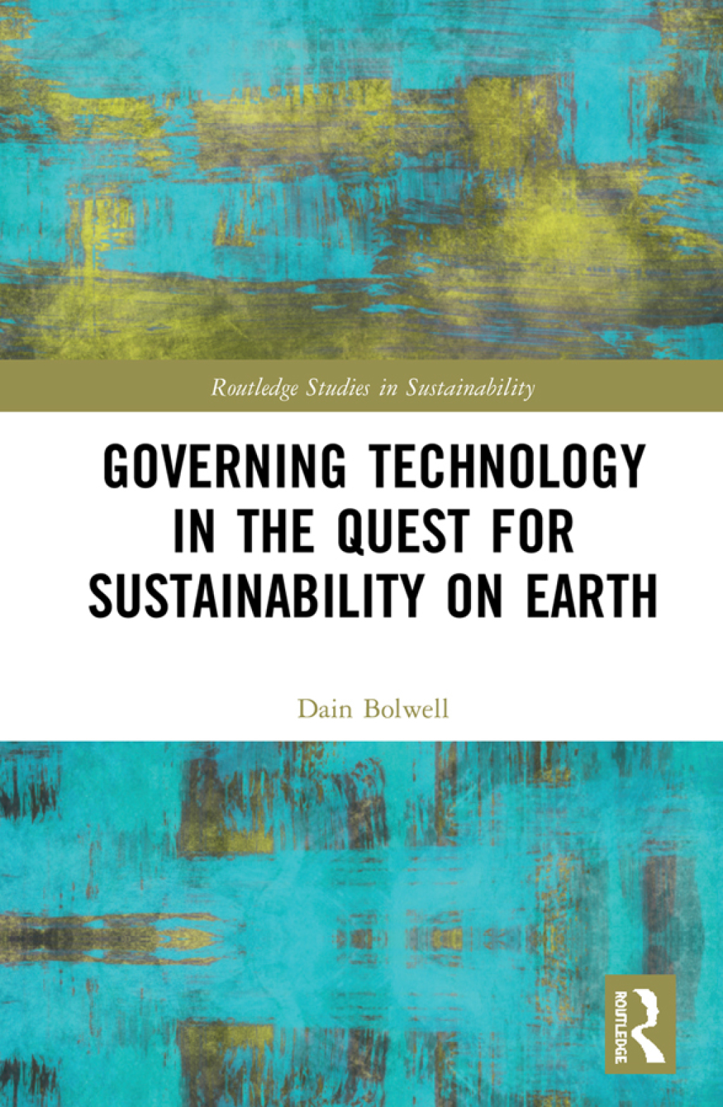 Governing Technology in the Quest for Sustainability on Earth 1st Edition