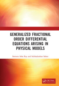 Titelbild: Generalized Fractional Order Differential Equations Arising in Physical Models 1st edition 9781138366817