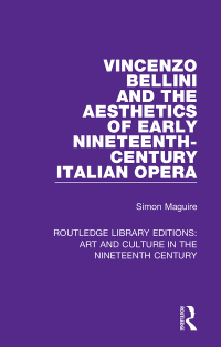 Imagen de portada: Vincenzo Bellini and the Aesthetics of Early Nineteenth-Century Italian Opera 1st edition 9781138365988