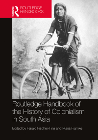 Cover image: Routledge Handbook of the History of Colonialism in South Asia 1st edition 9781138364844