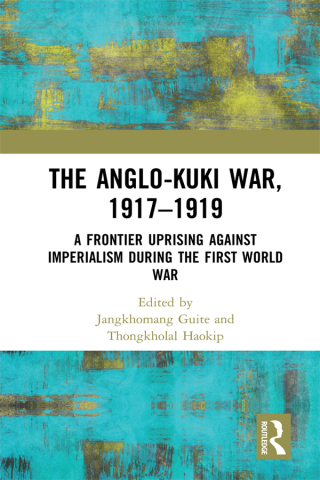 Cover image: The Anglo-Kuki War, 1917–1919 1st edition 9780367137557