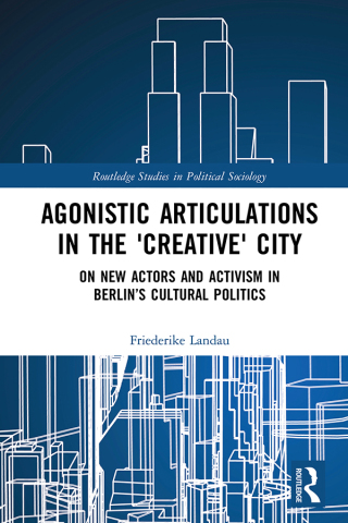 Cover image: Agonistic Articulations in the 'Creative' City 1st edition 9781138364639