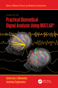Cover image: Practical Biomedical Signal Analysis Using MATLAB® 2nd edition 9781032105529
