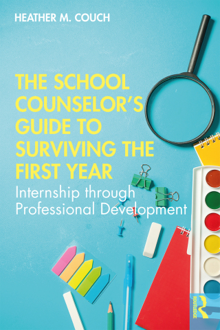 Omslagafbeelding: The School Counselor’s Guide to Surviving the First Year 1st edition 9781138364325