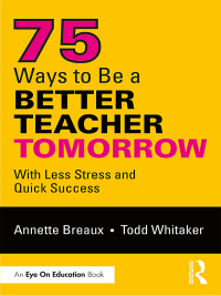 Omslagafbeelding: 75 Ways to Be a Better Teacher Tomorrow 1st edition 9781138363380