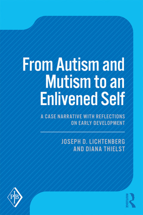 From Autism and Mutism to an Enlivened Self: A Case Narrative with Reflections on Early Development, 1st Edition - FULL INSTANT DOWNLOAD | PDF DOCX EPUB
