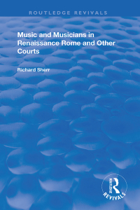 Omslagafbeelding: Music and Musicians in Renaissance Rome and Other Courts 1st edition 9781138361645