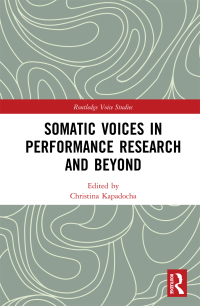 Omslagafbeelding: Somatic Voices in Performance Research and Beyond 1st edition 9781138360600