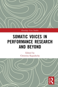 Immagine di copertina: Somatic Voices in Performance Research and Beyond 1st edition 9781138360600