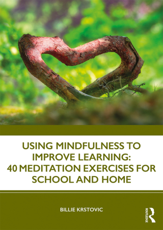 Titelbild: Using Mindfulness to Improve Learning: 40 Meditation Exercises for School and Home 1st edition 9781138360532
