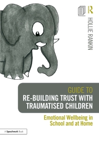 表紙画像: Guide to Re-building Trust with Traumatised Children 1st edition 9781138360471