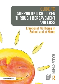 Cover image: Guide to Supporting Children through Bereavement and Loss 1st edition 9781138360419