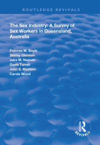 Omslagafbeelding: The Sex Industry:  A Survey of Sex Workers in Queensland, Australia 1st edition 9781138360082