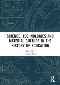 Imagen de portada: Science, Technologies and Material Culture in the History of Education 1st edition 9781138358720