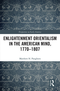 Imagen de portada: Enlightenment Orientalism in the American Mind, 1770-1807 1st edition 9781138358676