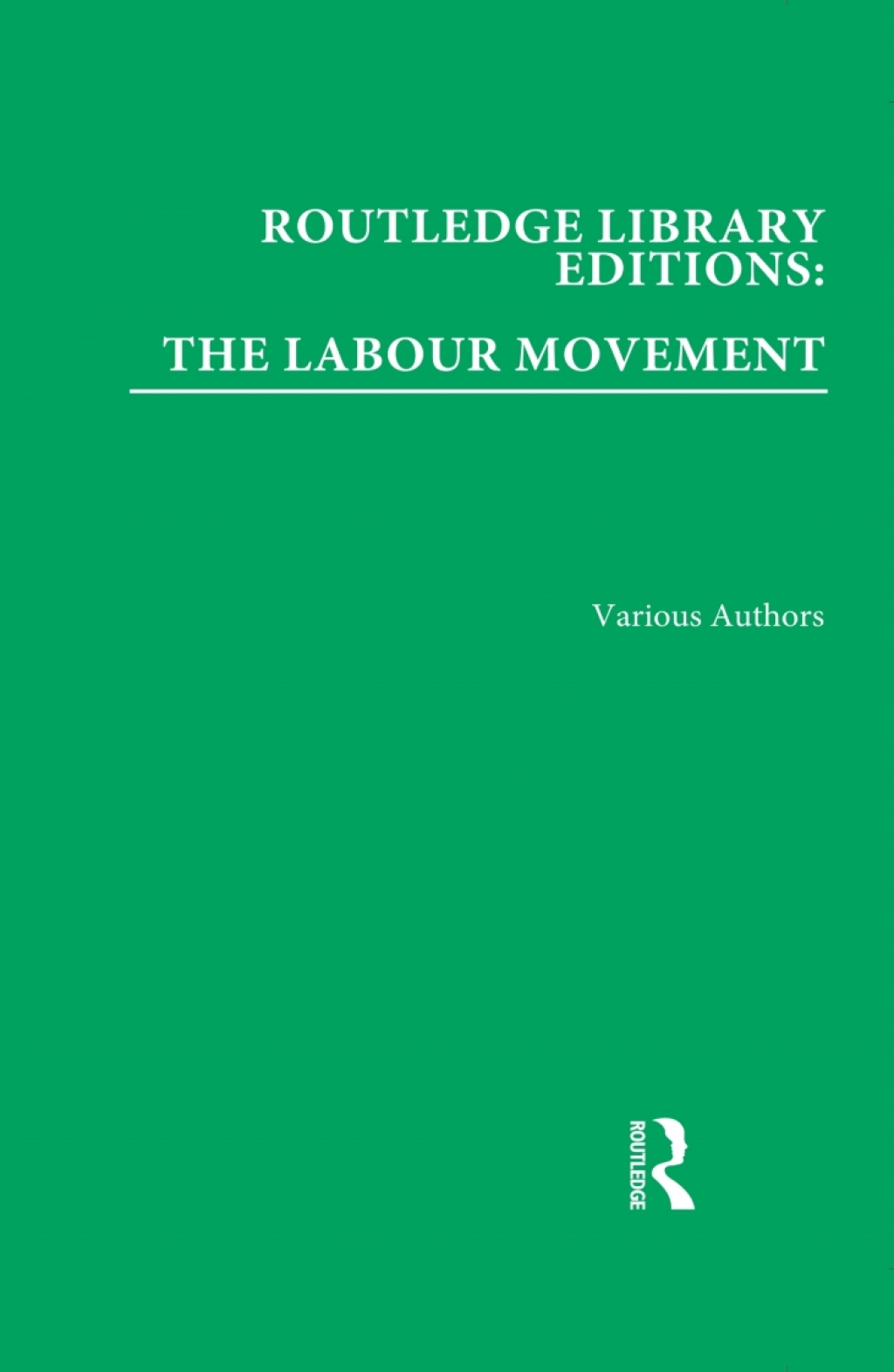 Routledge Library Editions: The Labour Movement 1st Edition