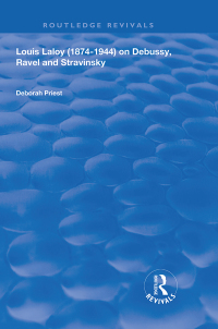 Imagen de portada: Louis Laloy (1874-1944) on Debussy, Ravel and Stravinsky 1st edition 9781138351264