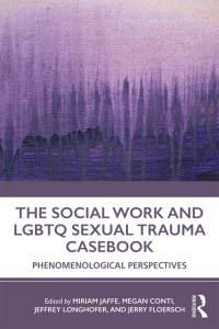 Cover image: The Social Work and LGBTQ Sexual Trauma Casebook 1st edition 9781138351035