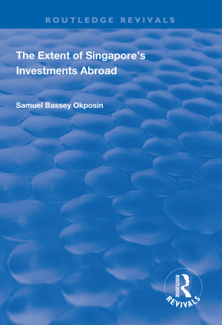 Cover image: The Extent of Singapore's Investments Abroad 1st edition 9781138349018