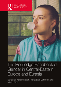 صورة الغلاف: The Routledge Handbook of Gender in Central-Eastern Europe and Eurasia 1st edition 9781138347755